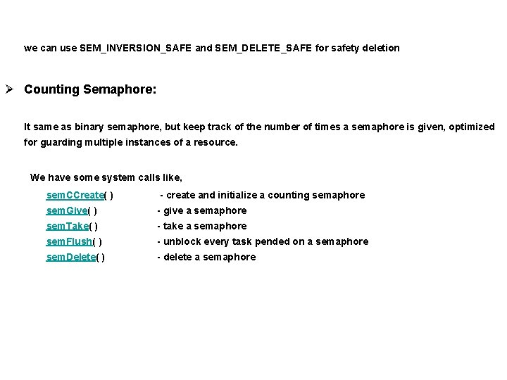 we can use SEM_INVERSION_SAFE and SEM_DELETE_SAFE for safety deletion Ø Counting Semaphore: It same