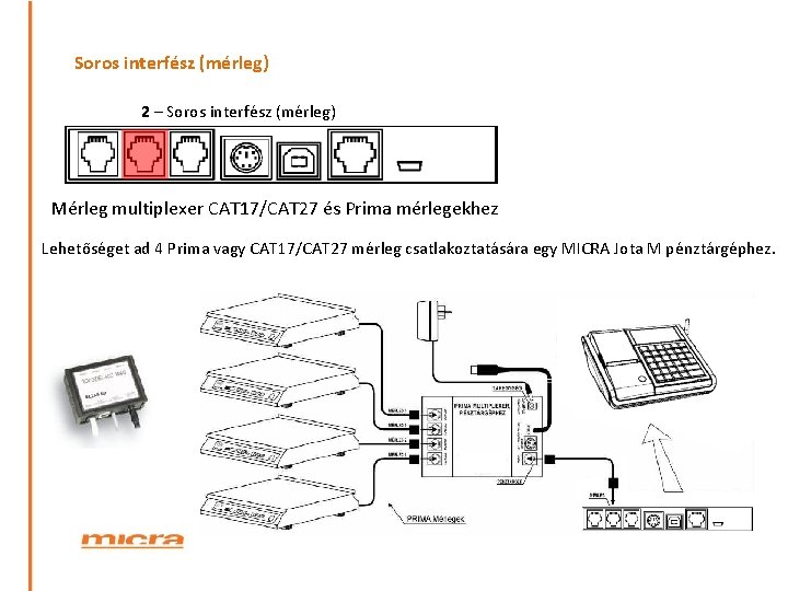 Soros interfész (mérleg) 2 – Soros interfész (mérleg) Mérleg multiplexer CAT 17/CAT 27 és