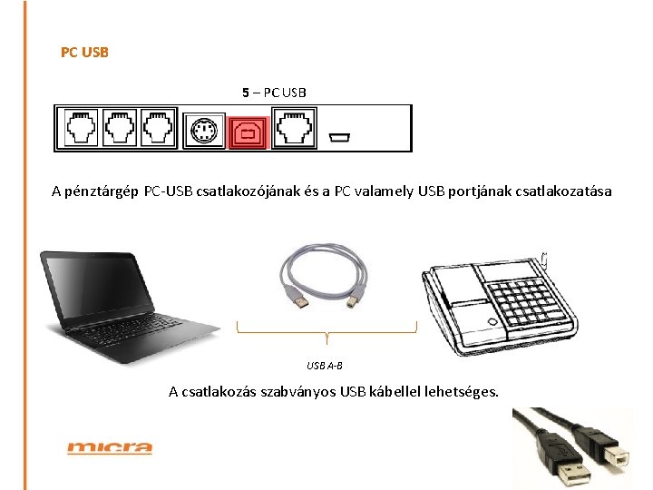 PC USB 5 – PC USB A pénztárgép PC-USB csatlakozójának és a PC valamely