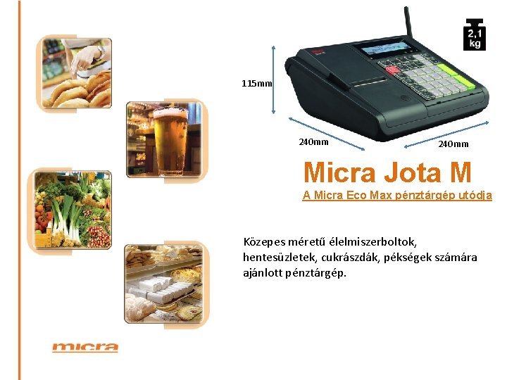 115 mm 240 mm Micra Jota M A Micra Eco Max pénztárgép utódja Közepes
