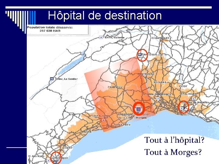 Hôpital de destination Tout à l’hôpital? Tout à Morges? 