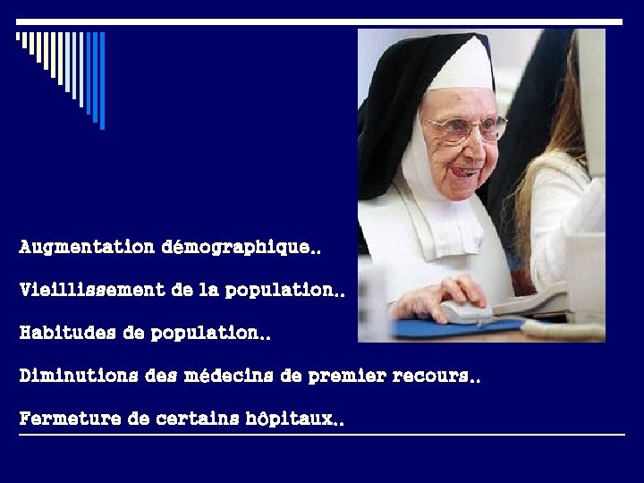 Augmentation démographique. . Vieillissement de la population. . Habitudes de population. . Diminutions des