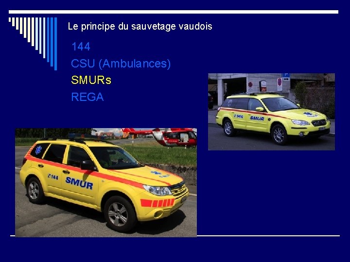 Le principe du sauvetage vaudois 144 CSU (Ambulances) SMURs REGA 