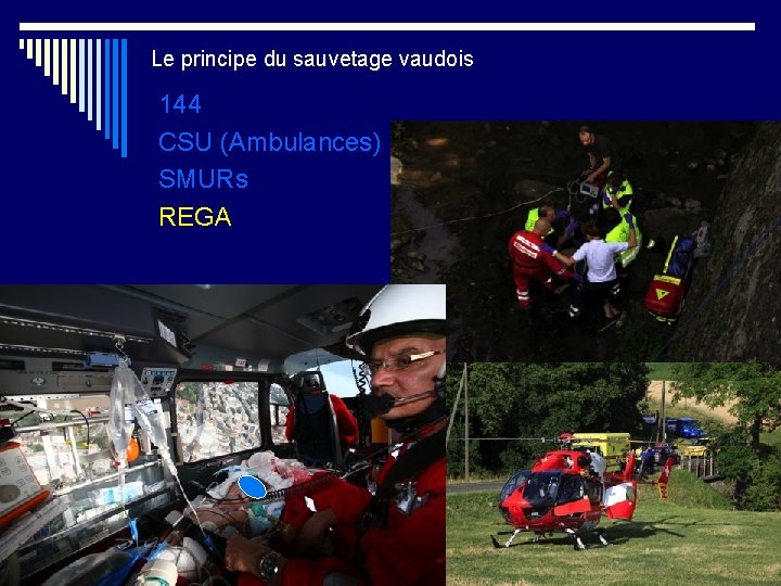 Le principe du sauvetage vaudois 144 CSU (Ambulances) SMURs REGA 