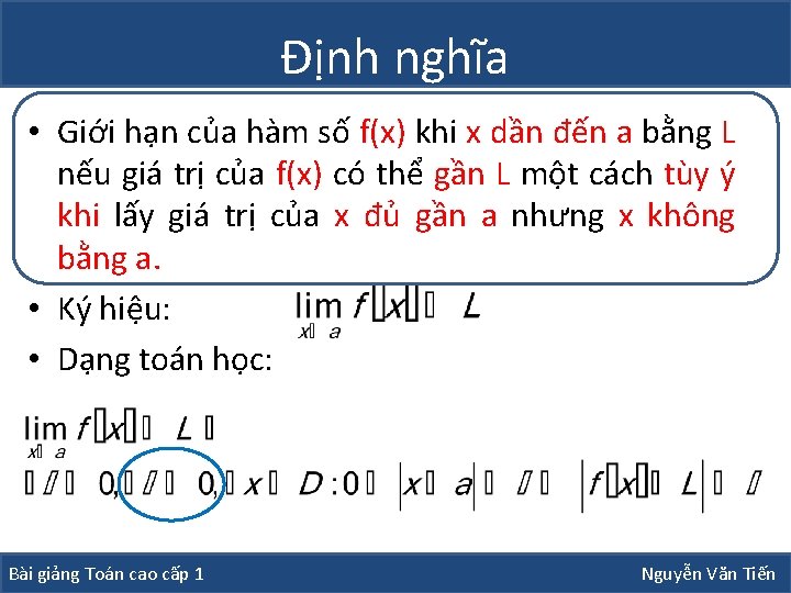 Định nghĩa • Giới hạn của hàm số f(x) khi x dần đến a