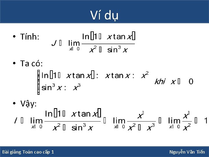 Ví dụ • Tính: • Ta có: • Vậy: Bài giảng Toán cao cấp