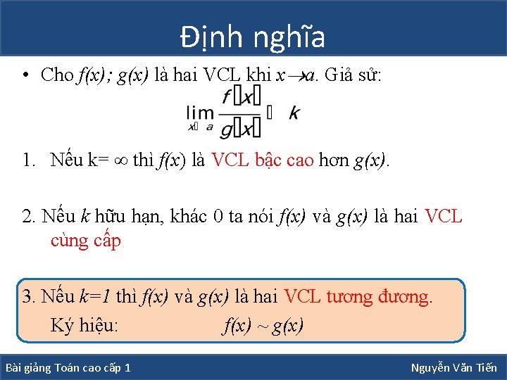 Định nghĩa • Cho f(x); g(x) là hai VCL khi x a. Giả sử: