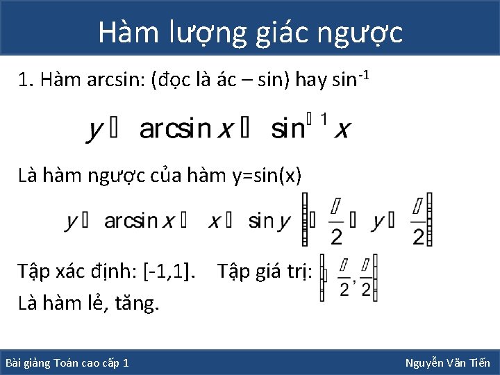 Hàm lượng giác ngược 1. Hàm arcsin: (đọc là ác – sin) hay sin-1