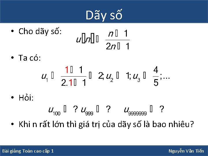 Dãy số • Cho dãy số: • Ta có: • Hỏi: • Khi n