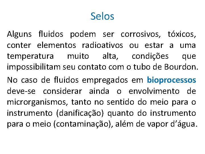 Selos Alguns fluidos podem ser corrosivos, tóxicos, conter elementos radioativos ou estar a uma