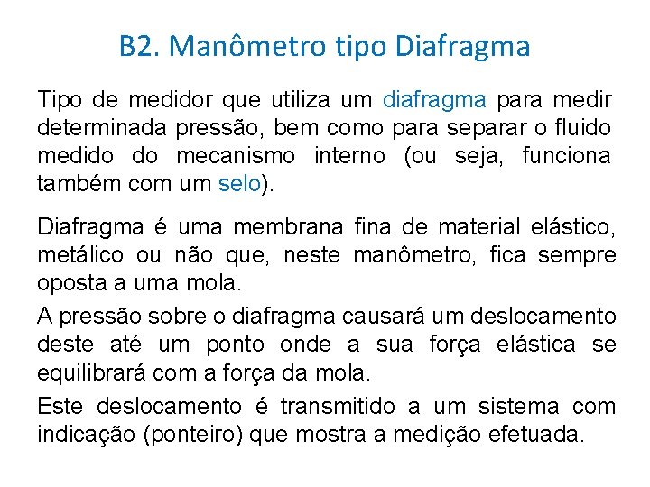 B 2. Manômetro tipo Diafragma Tipo de medidor que utiliza um diafragma para medir