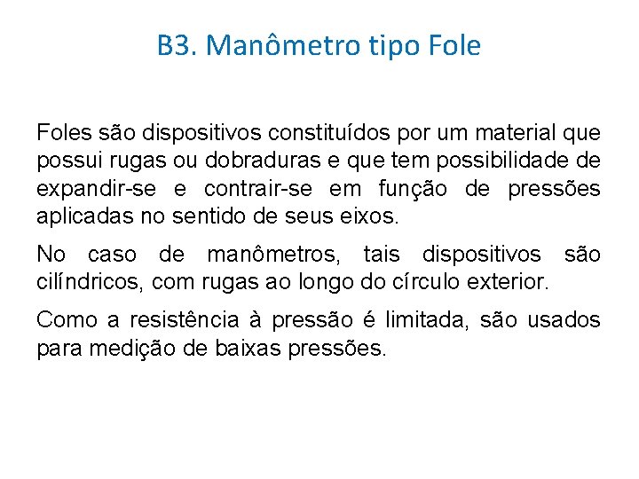 B 3. Manômetro tipo Foles são dispositivos constituídos por um material que possui rugas
