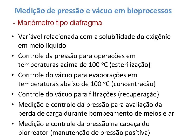 Medição de pressão e vácuo em bioprocessos - Manômetro tipo diafragma • Variável relacionada