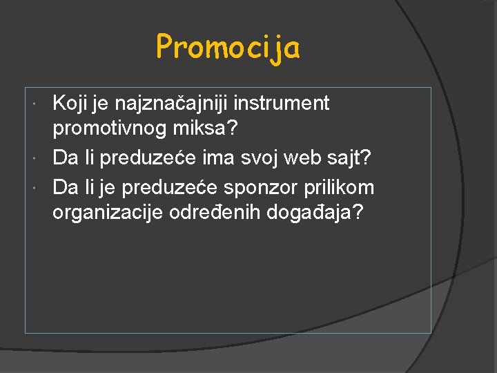 Promocija Koji je najznačajniji instrument promotivnog miksa? Da li preduzeće ima svoj web sajt?