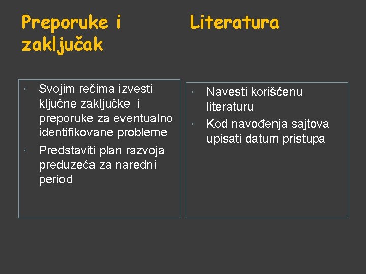 Preporuke i zaključak Svojim rečima izvesti ključne zaključke i preporuke za eventualno identifikovane probleme