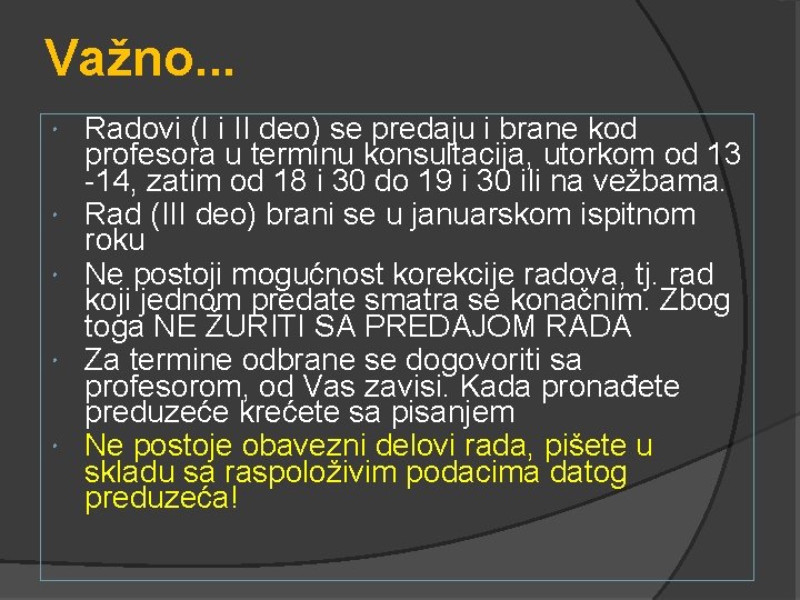 Važno. . . Radovi (I i II deo) se predaju i brane kod profesora