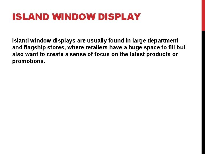 ISLAND WINDOW DISPLAY Island window displays are usually found in large department and flagship
