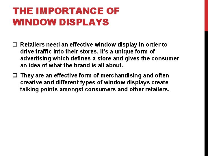 THE IMPORTANCE OF WINDOW DISPLAYS q Retailers need an effective window display in order
