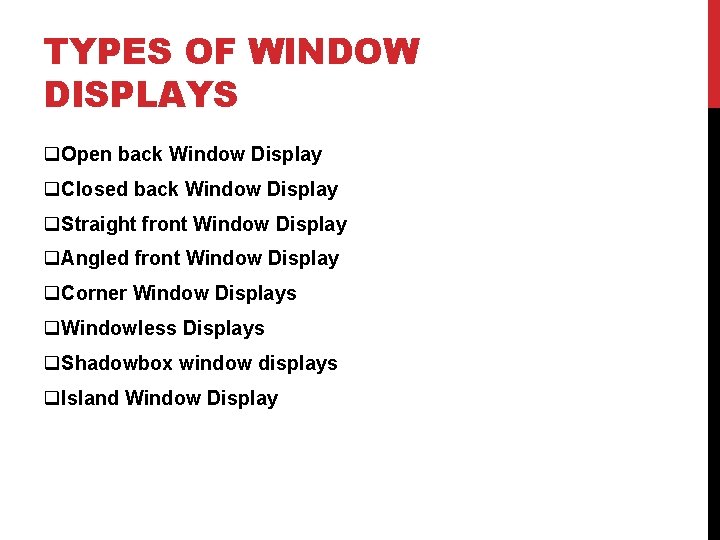 TYPES OF WINDOW DISPLAYS q. Open back Window Display q. Closed back Window Display