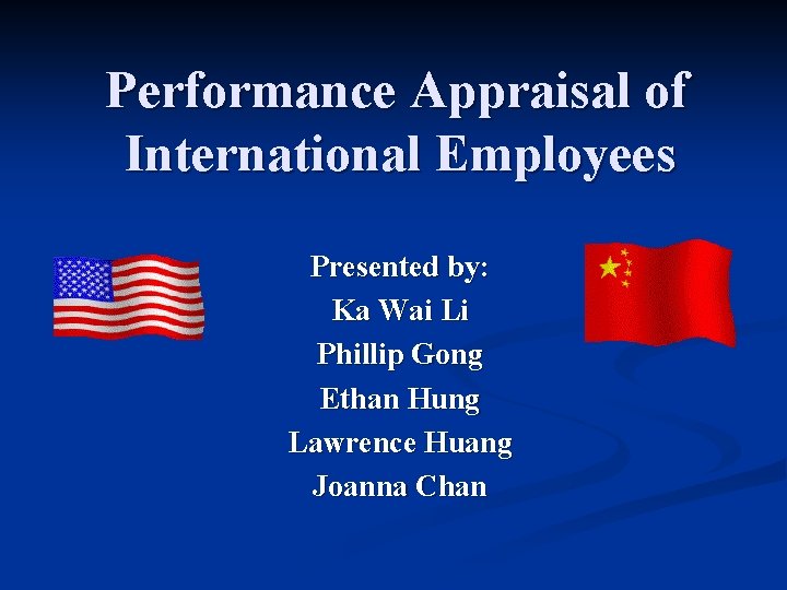 Performance Appraisal of International Employees Presented by: Ka Wai Li Phillip Gong Ethan Hung