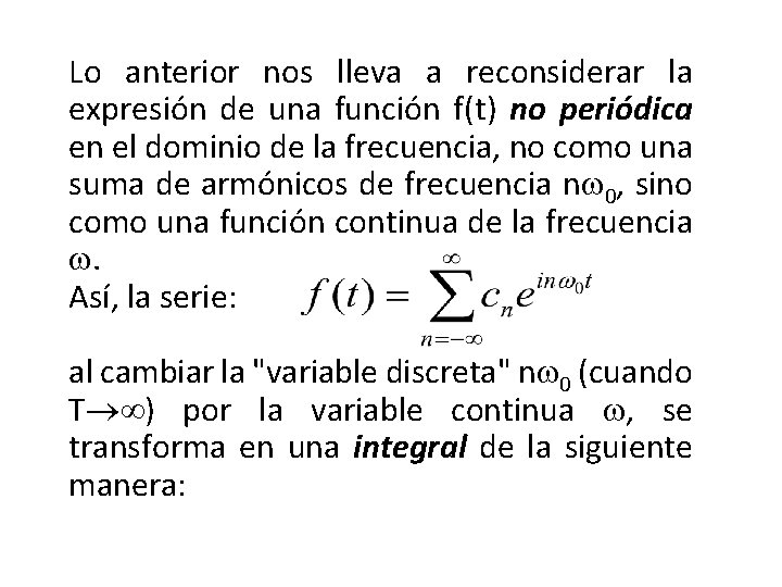 Lo anterior nos lleva a reconsiderar la expresión de una función f(t) no periódica