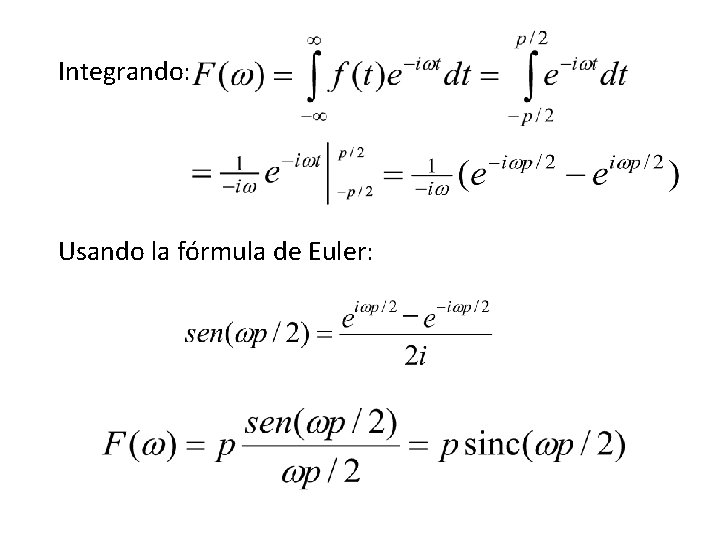Integrando: Usando la fórmula de Euler: 