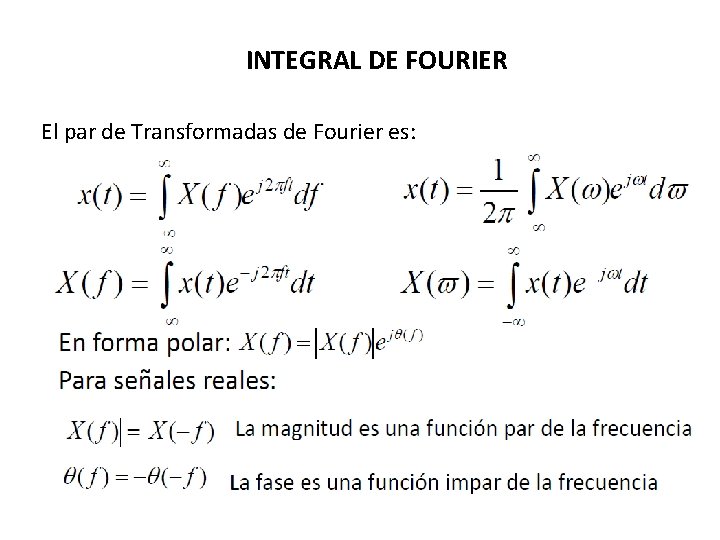 INTEGRAL DE FOURIER El par de Transformadas de Fourier es: 