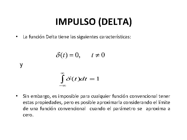 IMPULSO (DELTA) • La función Delta tiene las siguientes características: y • Sin embargo,
