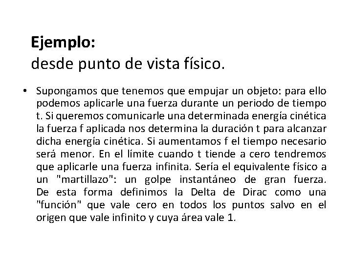 Ejemplo: desde punto de vista físico. • Supongamos que tenemos que empujar un objeto: