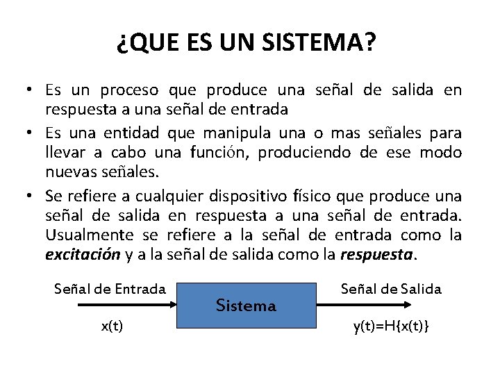 ¿QUE ES UN SISTEMA? • Es un proceso que produce una señal de salida