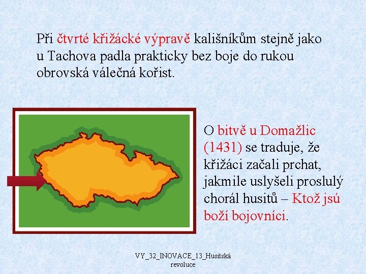 Při čtvrté křižácké výpravě kališníkům stejně jako u Tachova padla prakticky bez boje do