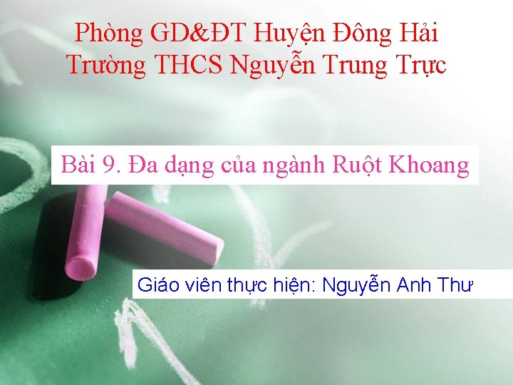 Phòng GD&ĐT Huyện Đông Hải Trường THCS Nguyễn Trung Trực Bài 9. Đa dạng