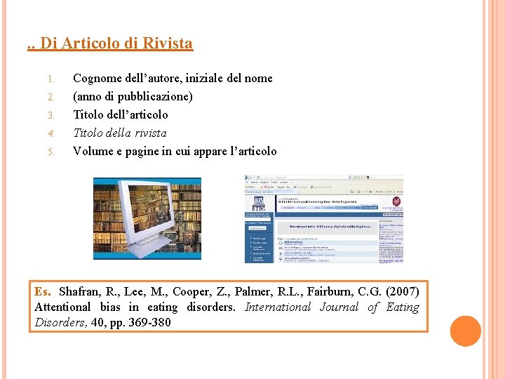 . . Di Articolo di Rivista 1. 2. 3. 4. 5. Cognome dell’autore, iniziale