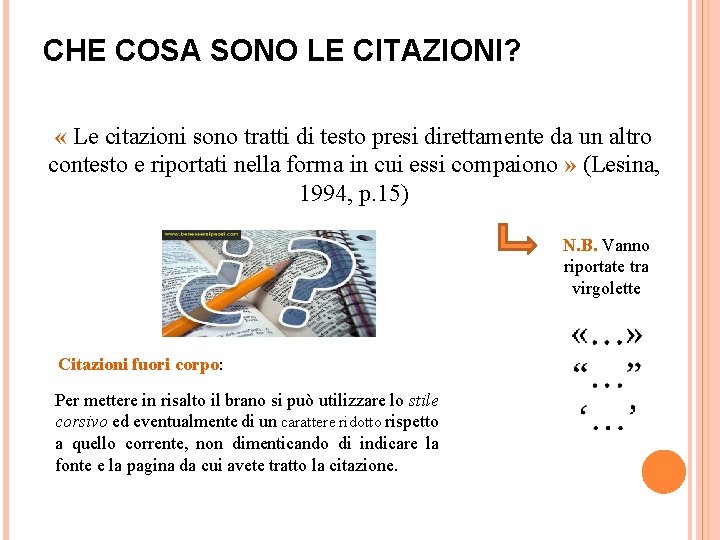 CHE COSA SONO LE CITAZIONI? « Le citazioni sono tratti di testo presi direttamente