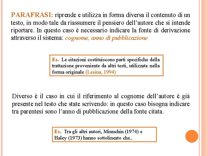 PARAFRASI: riprende e utilizza in forma diversa il contenuto di un testo, in modo