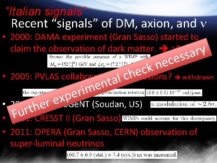 “Italian signals” Recent “signals” of DM, axion, and n • 2000: DAMA experiment (Gran