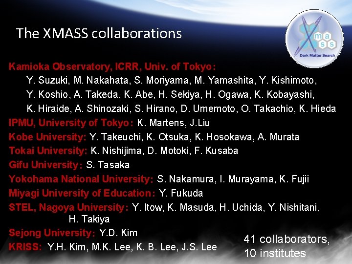 The XMASS collaborations Kamioka Observatory, ICRR, Univ. of Tokyo： Y. Suzuki, M. Nakahata, S.