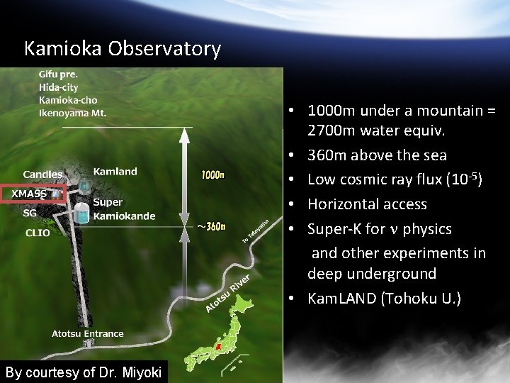 Kamioka Observatory • 1000 m under a mountain = 2700 m water equiv. •