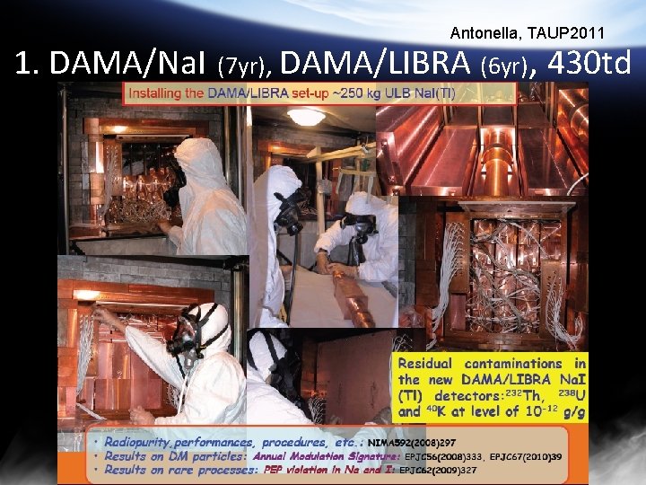 1. DAMA/Na. I Antonella, TAUP 2011 (7 yr), DAMA/LIBRA (6 yr), 430 td 
