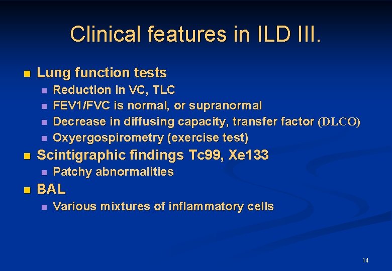 Clinical features in ILD III. n Lung function tests n n n Scintigraphic findings