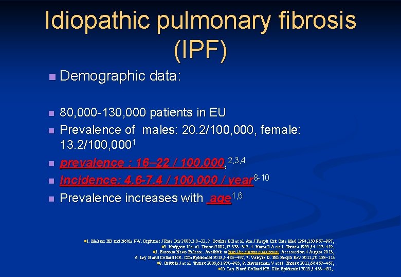 Idiopathic pulmonary fibrosis (IPF) n Demographic data: n 80, 000 -130, 000 patients in