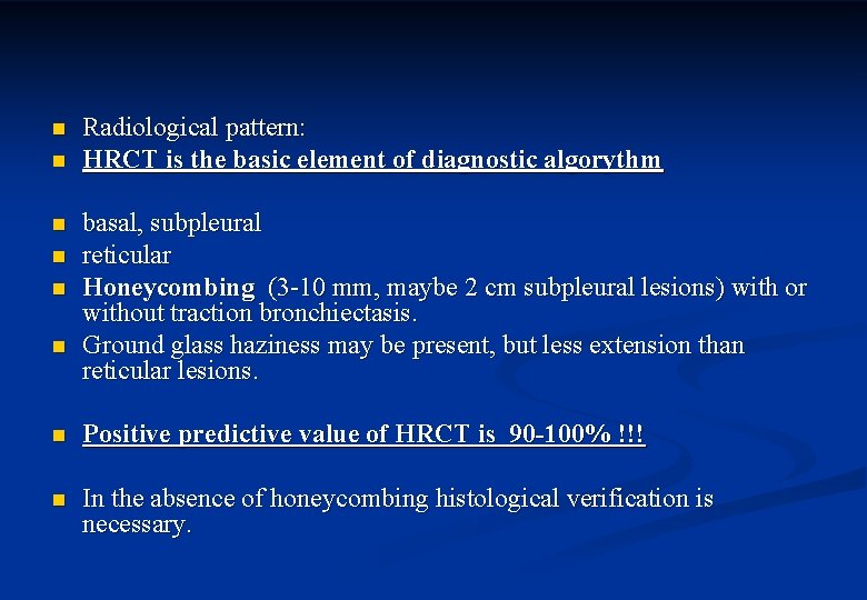 n n n Radiological pattern: HRCT is the basic element of diagnostic algorythm basal,