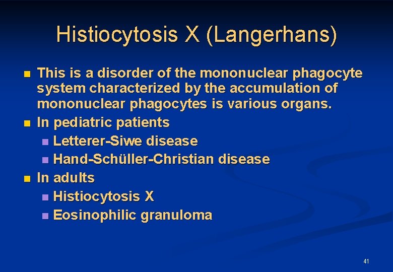Histiocytosis X (Langerhans) n n n This is a disorder of the mononuclear phagocyte