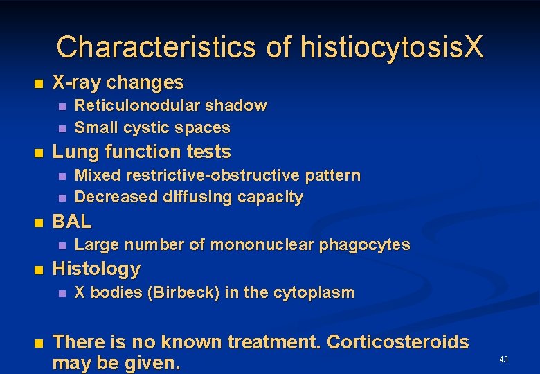 Characteristics of histiocytosis. X n X-ray changes n n n Lung function tests n