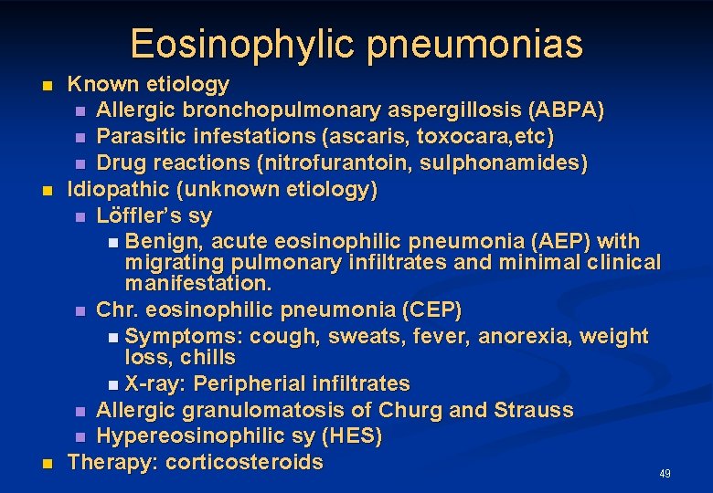 Eosinophylic pneumonias n n n Known etiology n Allergic bronchopulmonary aspergillosis (ABPA) n Parasitic