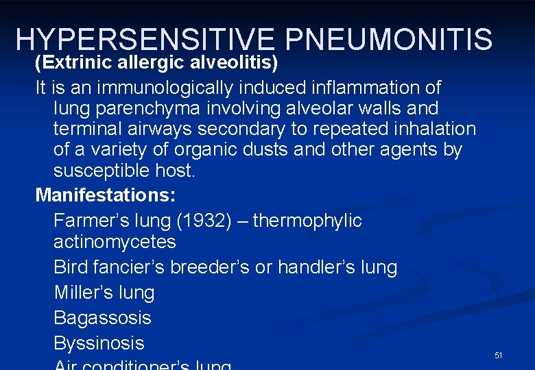 HYPERSENSITIVE PNEUMONITIS (Extrinic allergic alveolitis) It is an immunologically induced inflammation of lung parenchyma