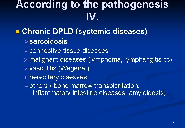 According to the pathogenesis IV. n Chronic DPLD (systemic diseases) Ø sarcoidosis connective tissue