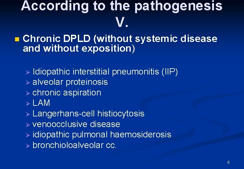 According to the pathogenesis V. n Chronic DPLD (without systemic disease and without exposition)