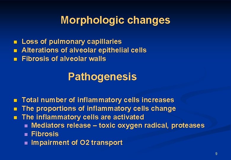 Morphologic changes n n n Loss of pulmonary capillaries Alterations of alveolar epithelial cells