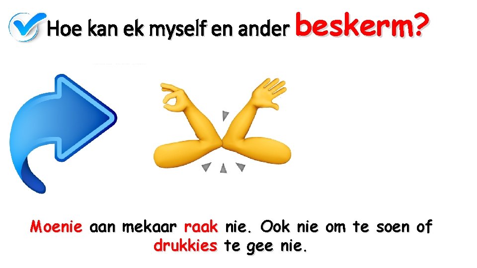 Hoe kan ek myself en ander beskerm? Moenie aan mekaar raak nie. Ook nie
